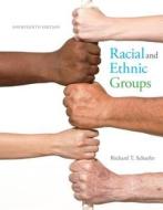 Racial And Ethnic Groups di Richard T. Schaefer edito da Pearson Education (us)