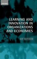 Learning and Innovation in Organizations and Economies di Bart Nooteboom, B. Nooteboom edito da OXFORD UNIV PR