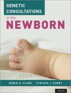 Genetic Consultations in the Newborn di Robin D. Clark edito da OUP USA