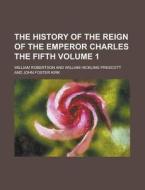 The History Of The Reign Of The Emperor Charles The Fifth (1893) di William Robertson edito da General Books Llc