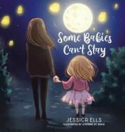 Some Babies Can't Stay di Jessica Ells edito da Tellwell Talent