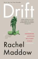 Drift: The Unmooring of American Military Power di Rachel Maddow edito da BROADWAY BOOKS