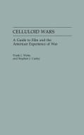 Celluloid Wars di Stephen Curley, Frank Wetta edito da Greenwood
