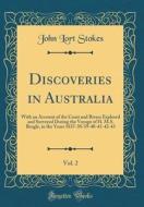 Discoveries in Australia, Vol. 2: With an Account of the Coast and Rivers Explored and Surveyed During the Voyage of H. M.S. Beagle, in the Years 1837 di John Lort Stokes edito da Forgotten Books