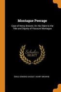 Montague Peerage di Emile Edmond Saisset, Henry Browne edito da Franklin Classics Trade Press