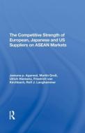 The Competitive Strength Of European, Japanese, And U.s. Suppliers On Asean Markets di Ulrich Hiemenz, Rolf J Langhammer, Jamuna P Agarwal, Martin Gross edito da Taylor & Francis Ltd