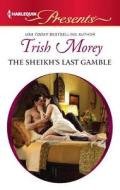 The Sheikh's Last Gamble di Trish Morey edito da Harlequin