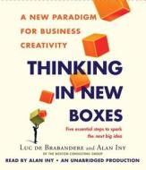 Thinking in New Boxes: A New Paradigm for Business Creativity di Luc de Brabandere, Alan Iny edito da Random House Audio Publishing Group