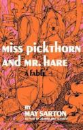 Miss Pickthorn and Mr. Hare: A Fable di May Sarton edito da W W NORTON & CO