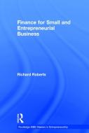 Finance For Small And Entrepreneurial Business di Richard Roberts edito da Taylor & Francis Ltd