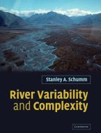 River Variability and Complexity di Stanley A. Schumm edito da Cambridge University Press