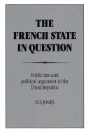The French State in Question di H. S. Jones, Jones H. S. edito da Cambridge University Press