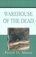 Warehouse of the Dead di Ferrel D. Moore edito da Mystery and Suspense Press