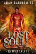 Lost Soul - Immortality di Adam Rabinowitz edito da LIGHTNING SOURCE INC