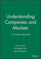 Understanding Companies and Markets di Bryan Lowes, Stuart Sanderson, C. L. Pass edito da Blackwell Publishers