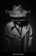 Espionage Black Book Nine di Henry Prunckun edito da Bibliologica Press