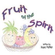 The Fruit of the Spirit di Kaye Peltier edito da Mkp Marketing