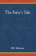 The Fairy's Tale di P K Silverson edito da Xlibris Corporation