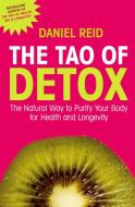The Tao Of Detox di Daniel Reid edito da Simon & Schuster