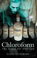 Chloroform di Linda Stratmann edito da The History Press Ltd