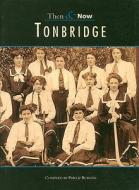 Tonbridge Then & Now di P Burgess edito da Pavilion Books