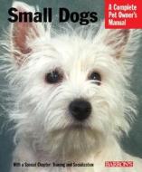 Small Dogs di Sue Fox, Armin Kriechbaumer edito da Barron\'s Educational Series