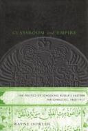 Classroom and Empire di Wayne Dowler edito da McGill-Queen's University Press