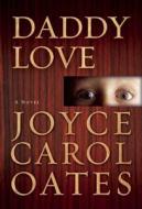 Daddy Love di Joyce Carol Oates edito da Mysterious Press