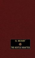 The Gentle Grafter di O. Henry edito da Wildside Press