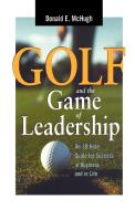 Golf and the Game of Leadership: An 18-Hole Guide for Success in Business and in Life di Donald E. Mchugh edito da Amacom