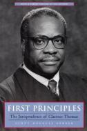 First Principles: The Jurisprudence of Clarence Thomas di Scott Douglas Gerber edito da NEW YORK UNIV PR