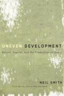 Uneven Development: Nature, Capital, and the Production of Space di Neil Smith edito da UNIV OF GEORGIA PR