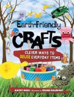 Earth-Friendly Crafts: Clever Ways to Reuse Everyday Items di Kathy Ross edito da Millbrook Press