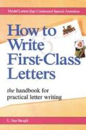 How to Write First-Class Letters di L. Sue Baugh edito da MCGRAW HILL BOOK CO