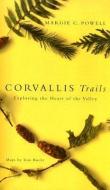 Corvallis Trails: Exploring the Heart of the Valley di Margie C. Powell edito da OREGON ST UNIV PR