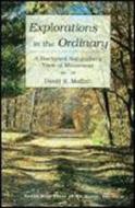 Explorations in the Ordinary: A Backyard Naturalist's View of Minnesota di David R. Moffatt edito da North Star Press of St. Cloud
