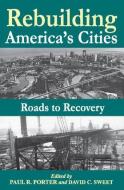 Rebuilding America's Cities di Paul R. Porter edito da Routledge