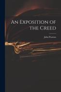An Exposition of the Creed di John Pearson edito da LEGARE STREET PR