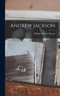 Andrew Jackson di William Garrott Brown edito da LEGARE STREET PR