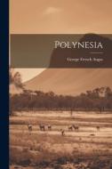 Polynesia di George French Angas edito da Legare Street Press