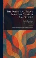 The Poems and Prose Poems of Charles Baudelaire di Charles Baudelaire, James Huneker edito da Creative Media Partners, LLC