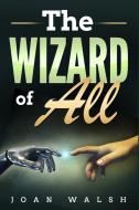 The Wizard For All di Joan Walsh edito da RWG Publishing
