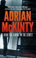 I Hear the Sirens in the Street: A Detective Sean Duffy Novel di Adrian Mckinty edito da BLACKSTONE PUB
