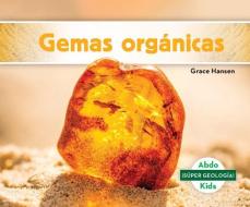 Gemas Orgánicas (Organic Gems) di Grace Hansen edito da ABDO KIDS