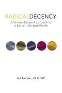Radical Decency di Jeff Garson JD edito da Bookbaby