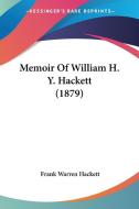 Memoir of William H. Y. Hackett (1879) di Frank Warren Hackett edito da Kessinger Publishing