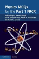 Physics MCQs for the Part 1 FRCR di Shahzad Ilyas, Tomasz (Dr) Matys, Nasim Sheikh-Bahaei, Adam K. Yamamoto, Martin J. Graves edito da Cambridge University Press