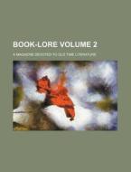 Book-Lore Volume 2; A Magazine Devoted to Old Time Literature di Books Group edito da Rarebooksclub.com