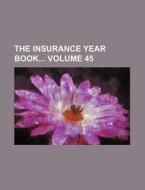 The Insurance Year Book Volume 45 di Books Group edito da Rarebooksclub.com