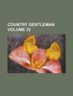 Country Gentleman Volume 32 di Anonymous edito da Rarebooksclub.com